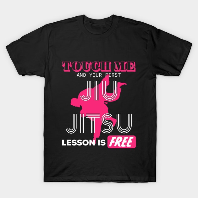 Touch Me First Jiu Jitsu Lesson Is Free T-Shirt by PunnyPoyoShop